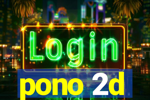 pono 2d